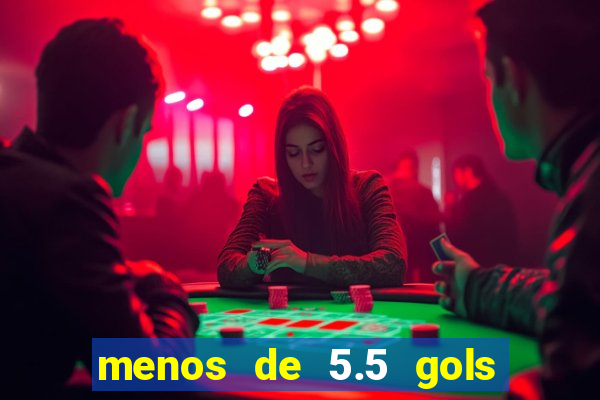 menos de 5.5 gols o que significa